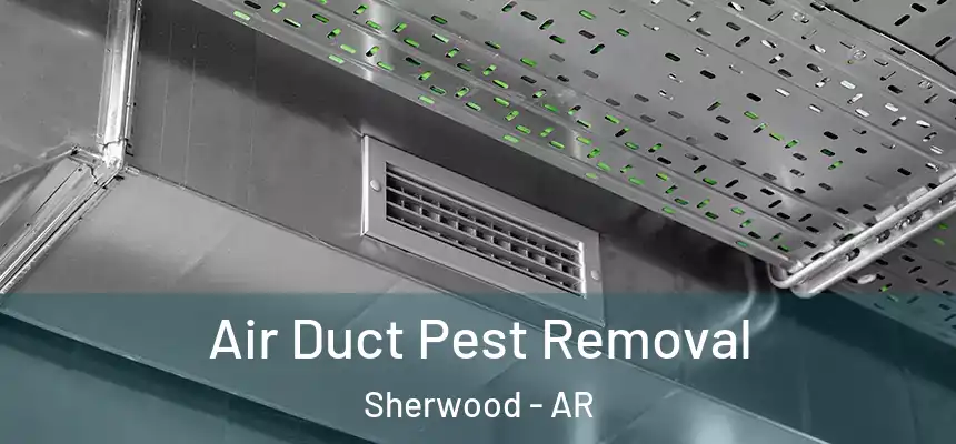  Air Duct Pest Removal Sherwood - AR