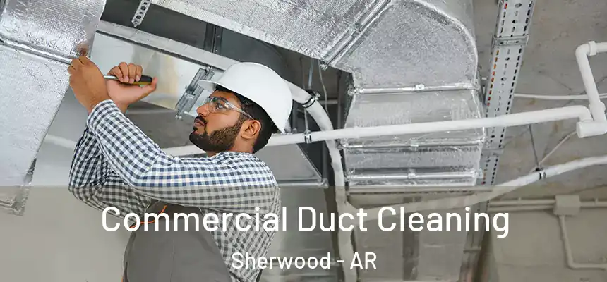  Commercial Duct Cleaning Sherwood - AR