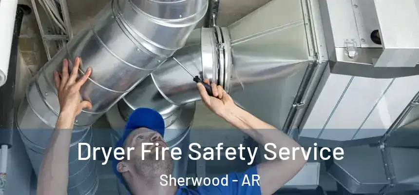  Dryer Fire Safety Service Sherwood - AR