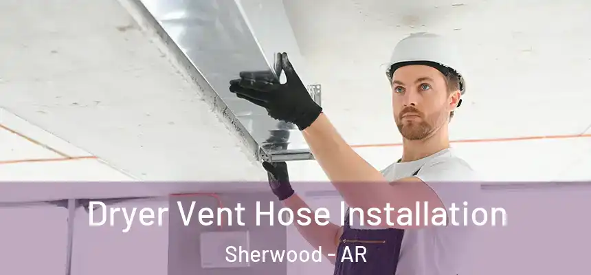  Dryer Vent Hose Installation Sherwood - AR