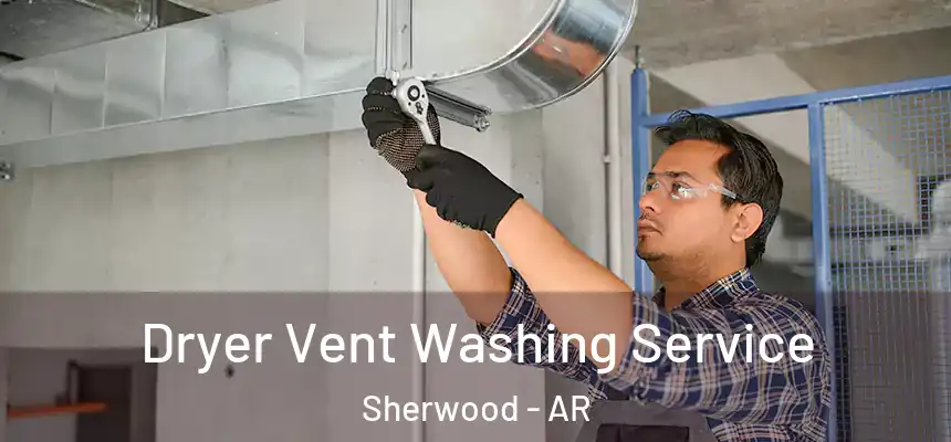  Dryer Vent Washing Service Sherwood - AR