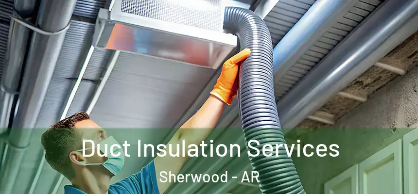  Duct Insulation Services Sherwood - AR