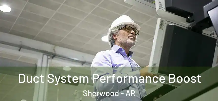  Duct System Performance Boost Sherwood - AR