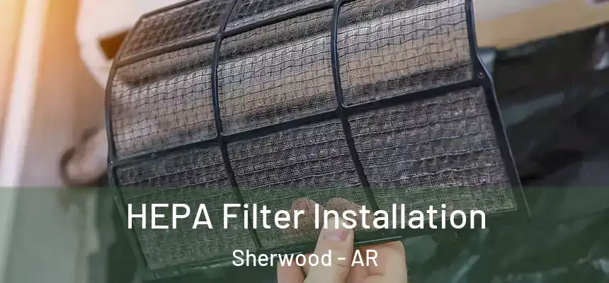  HEPA Filter Installation Sherwood - AR