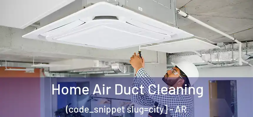  Home Air Duct Cleaning (code_snippet slug=city] - AR