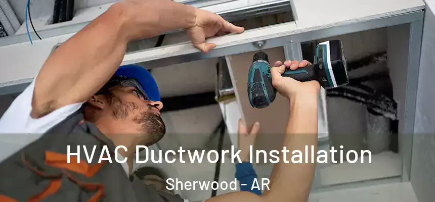  HVAC Ductwork Installation Sherwood - AR