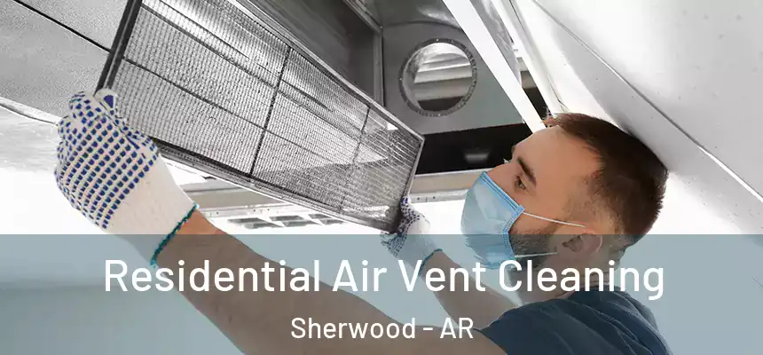 Residential Air Vent Cleaning Sherwood - AR
