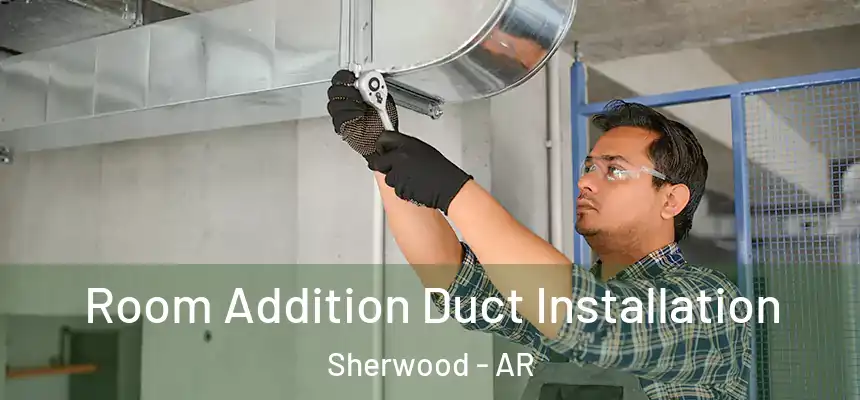  Room Addition Duct Installation Sherwood - AR