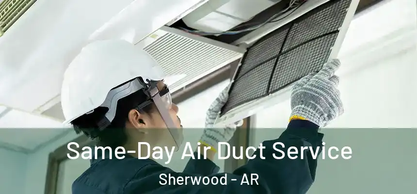  Same-Day Air Duct Service Sherwood - AR