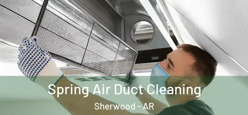 Spring Air Duct Cleaning Sherwood - AR