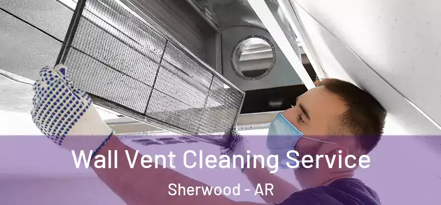  Wall Vent Cleaning Service Sherwood - AR